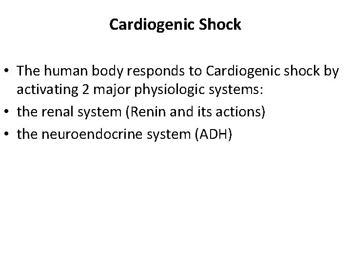 Cardiogenic Shock • The human body responds to Cardiogenic shock by activating 2 major