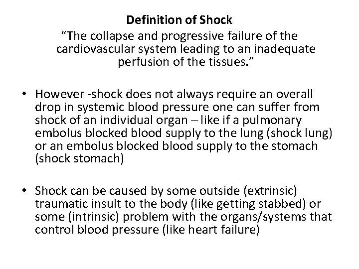 Definition of Shock “The collapse and progressive failure of the cardiovascular system leading to