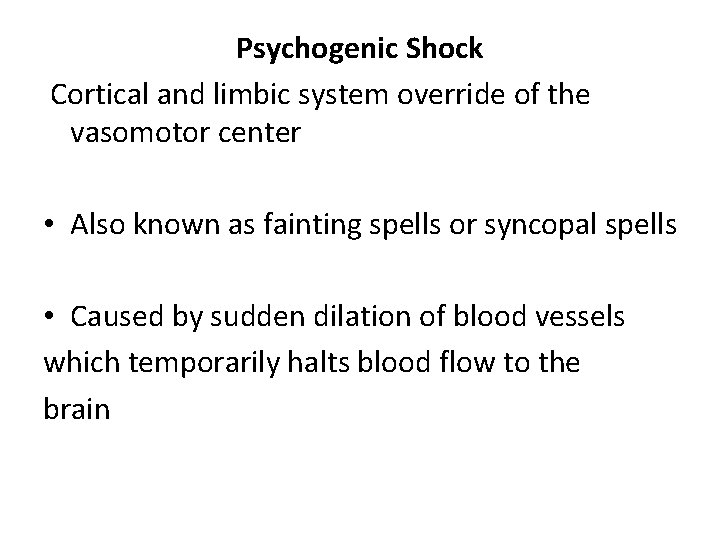 Psychogenic Shock Cortical and limbic system override of the vasomotor center • Also known