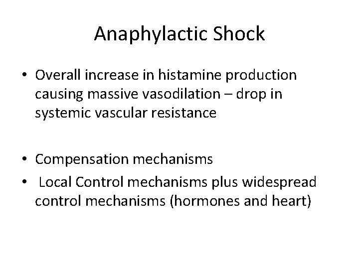 Anaphylactic Shock • Overall increase in histamine production causing massive vasodilation – drop in