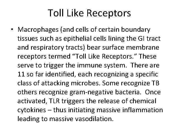 Toll Like Receptors • Macrophages (and cells of certain boundary tissues such as epithelial