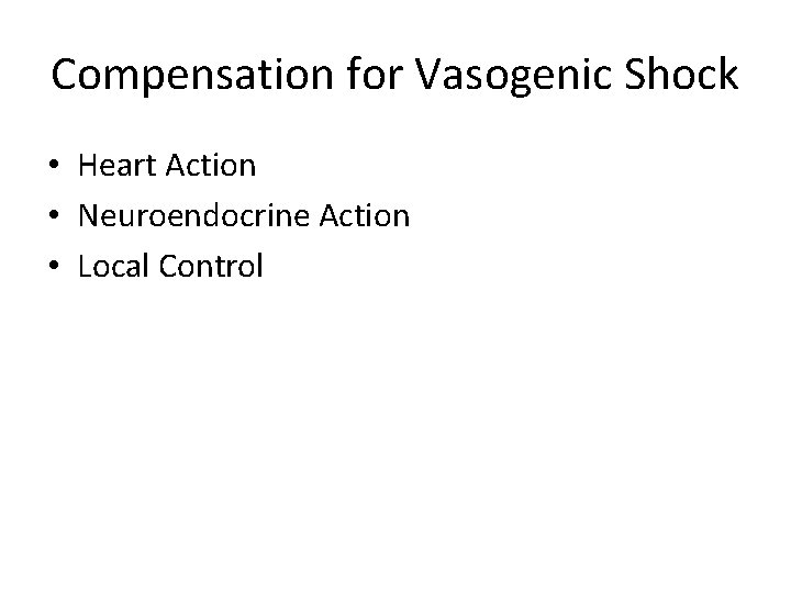 Compensation for Vasogenic Shock • Heart Action • Neuroendocrine Action • Local Control 