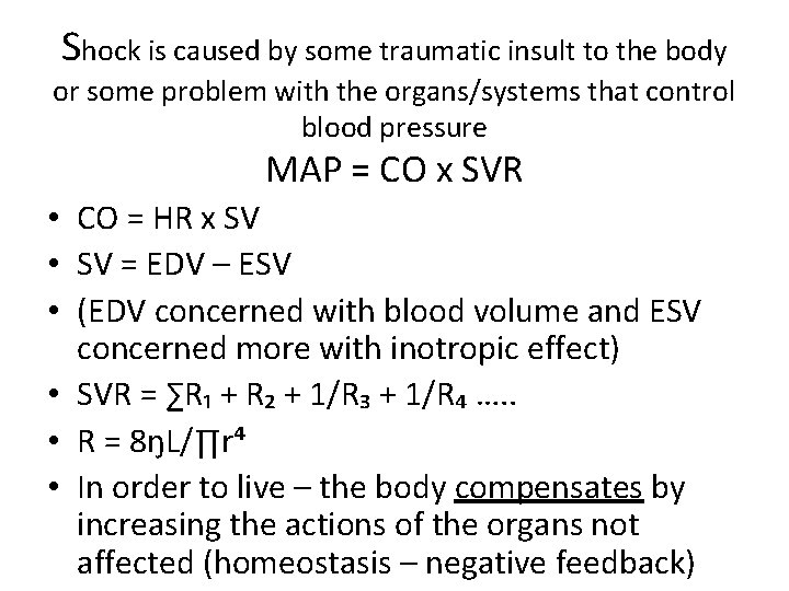 Shock is caused by some traumatic insult to the body or some problem with