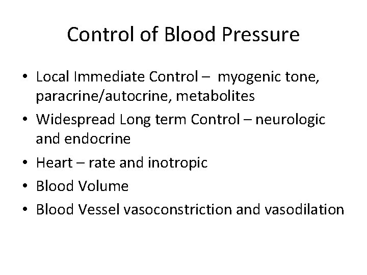 Control of Blood Pressure • Local Immediate Control – myogenic tone, paracrine/autocrine, metabolites •