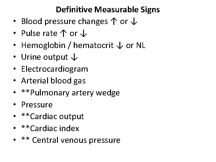  • • • Definitive Measurable Signs Blood pressure changes ↑ or ↓ Pulse