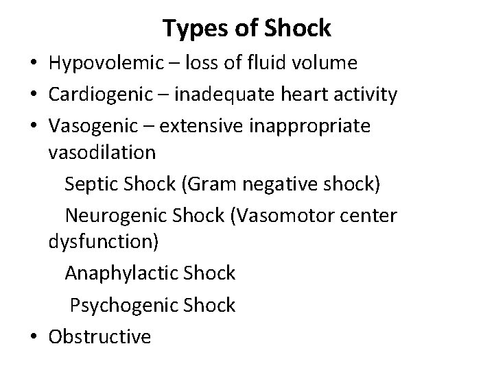 Types of Shock • Hypovolemic – loss of fluid volume • Cardiogenic – inadequate