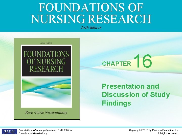 FOUNDATIONS OF NURSING RESEARCH Sixth Edition CHAPTER 16 Presentation and Discussion of Study Findings