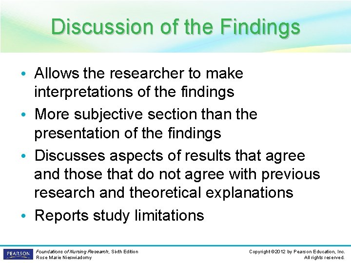 Discussion of the Findings • Allows the researcher to make interpretations of the findings