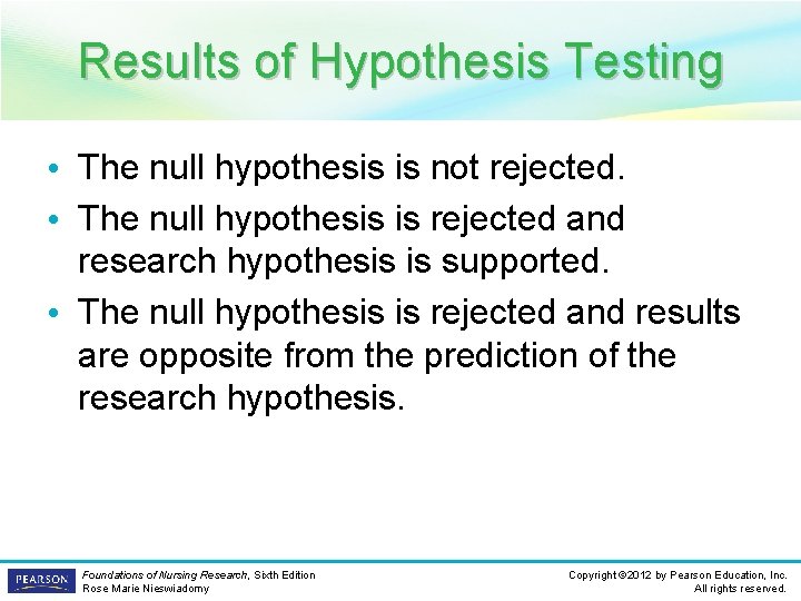 Results of Hypothesis Testing • The null hypothesis is not rejected. • The null