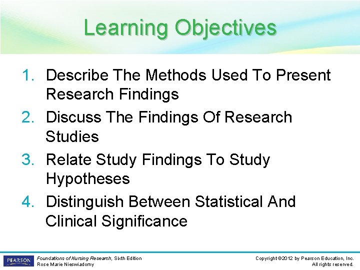 Learning Objectives 1. Describe The Methods Used To Present Research Findings 2. Discuss The