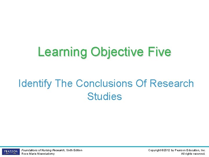 Learning Objective Five Identify The Conclusions Of Research Studies Foundations of Nursing Research, Sixth