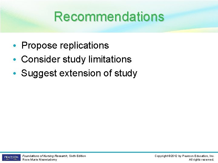 Recommendations • Propose replications • Consider study limitations • Suggest extension of study Foundations