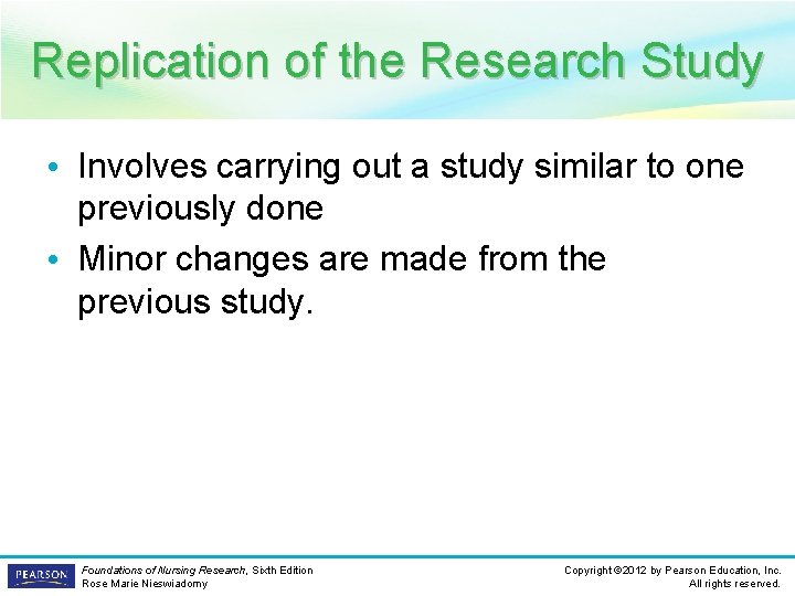 Replication of the Research Study • Involves carrying out a study similar to one