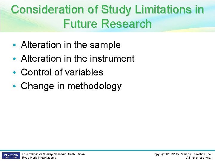 Consideration of Study Limitations in Future Research • • Alteration in the sample Alteration