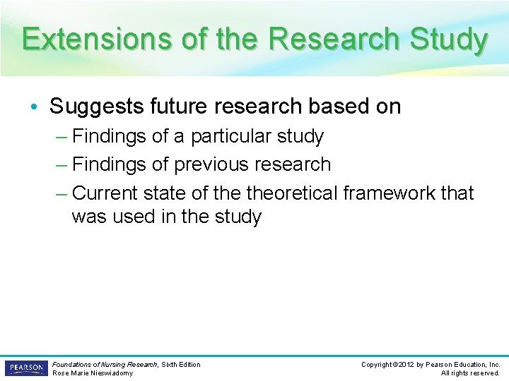 Extensions of the Research Study • Suggests future research based on – Findings of