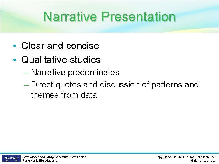 Narrative Presentation • Clear and concise • Qualitative studies – Narrative predominates – Direct