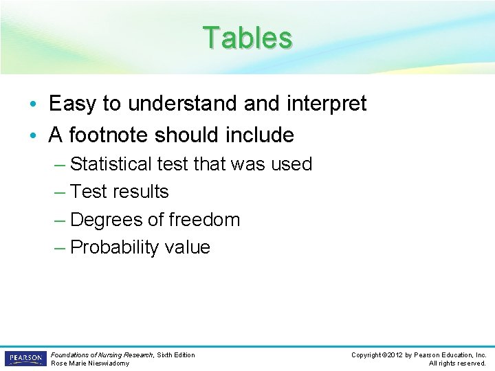 Tables • Easy to understand interpret • A footnote should include – Statistical test