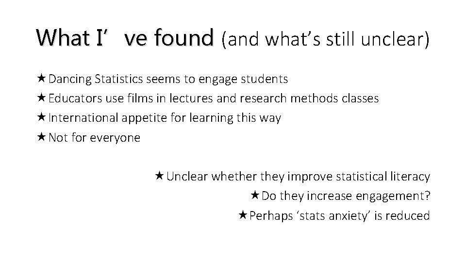 What I’ve found (and what’s still unclear) Dancing Statistics seems to engage students Educators