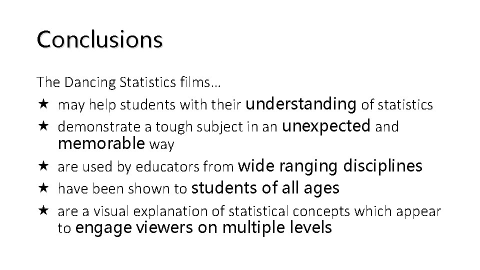 Conclusions The Dancing Statistics films… may help students with their understanding of statistics demonstrate