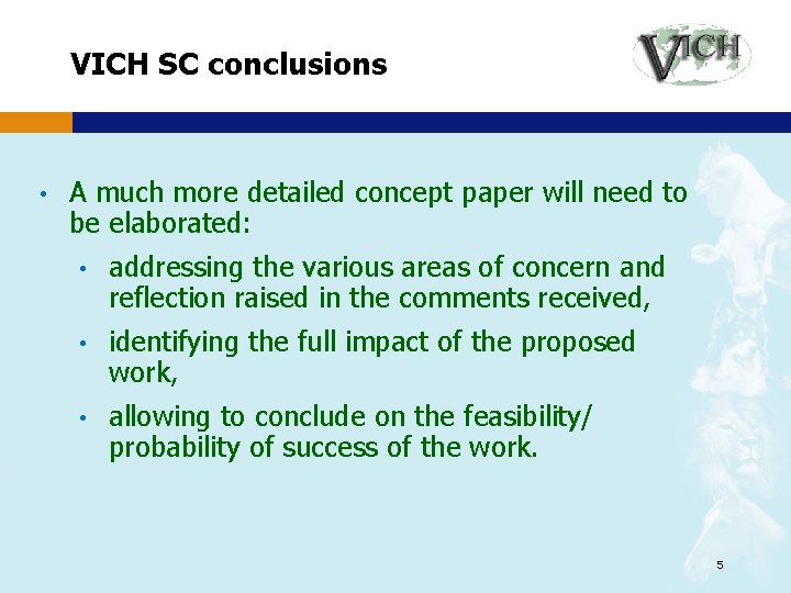 VICH SC conclusions • A much more detailed concept paper will need to be