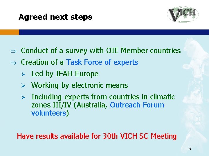 Agreed next steps Þ Conduct of a survey with OIE Member countries Þ Creation