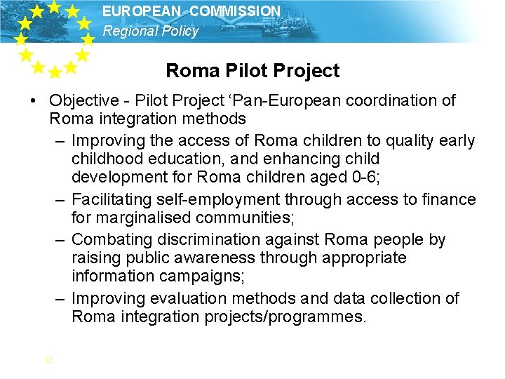 EUROPEAN COMMISSION Regional Policy Roma Pilot Project • Objective - Pilot Project ‘Pan-European coordination