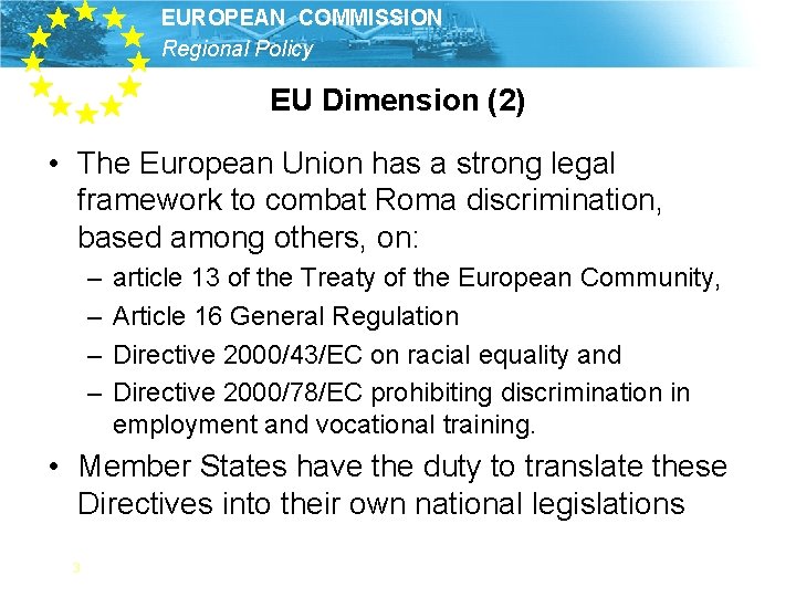 EUROPEAN COMMISSION Regional Policy EU Dimension (2) • The European Union has a strong