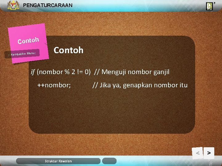 PENGATURCARAAN Contoh u: : Kembali ke Men Contoh if (nombor % 2 != 0)