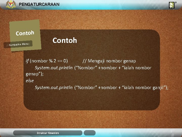 PENGATURCARAAN Contoh u: : Kembali ke Men Contoh if (nombor % 2 == 0)