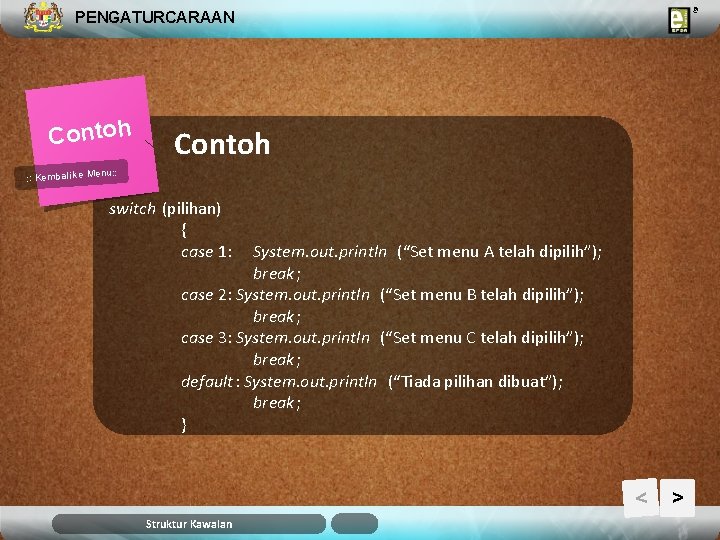 PENGATURCARAAN Contoh u: : Kembali ke Men switch (pilihan) { case 1: System. out.