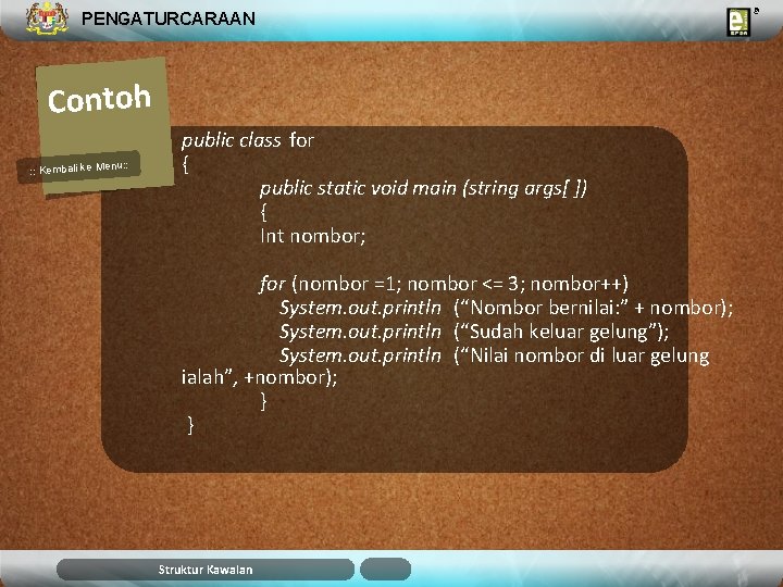 PENGATURCARAAN Contoh u: : Kembali ke Men public class for { public static void