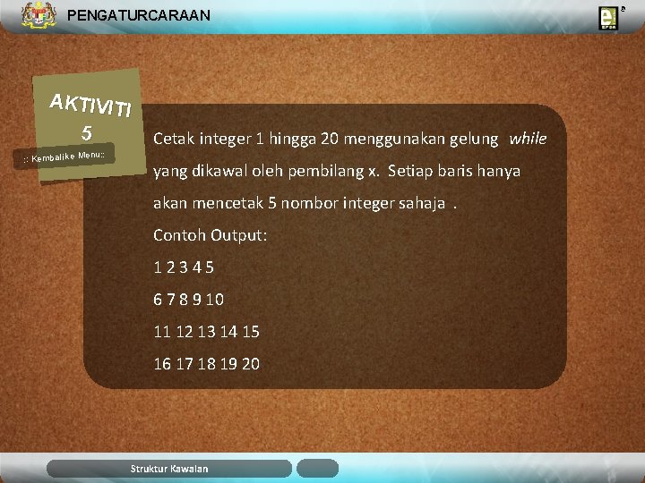 PENGATURCARAAN AKTIVIT I 5 u: : Kembali ke Men Cetak integer 1 hingga 20