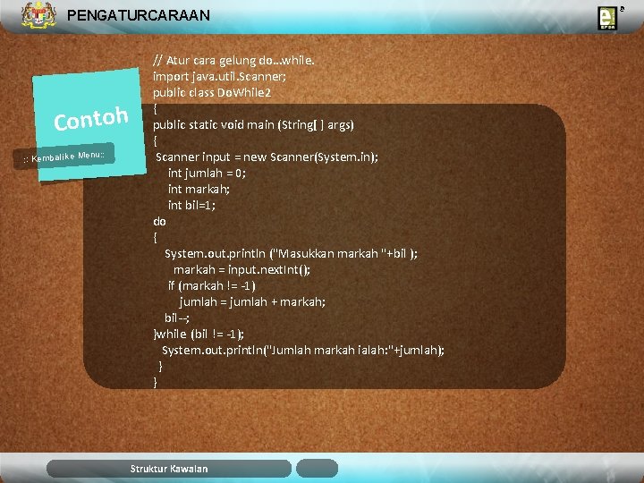 PENGATURCARAAN Contoh u: : Kembali ke Men // Atur cara gelung do…while. import java.