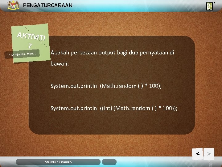 PENGATURCARAAN AKTIVIT I 7 u: : Kembali ke Men Apakah perbezaan output bagi dua