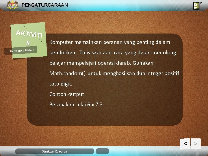 PENGATURCARAAN AKTIVIT I 8 u: : Kembali ke Men Komputer memainkan peranan yang penting