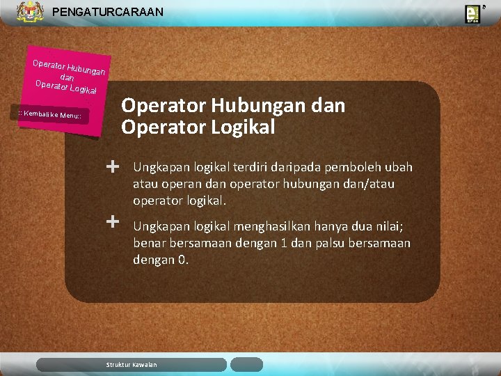 PENGATURCARAAN Operator Hubunga n dan Operator Logikal Operator Hubungan dan Operator Logikal : :