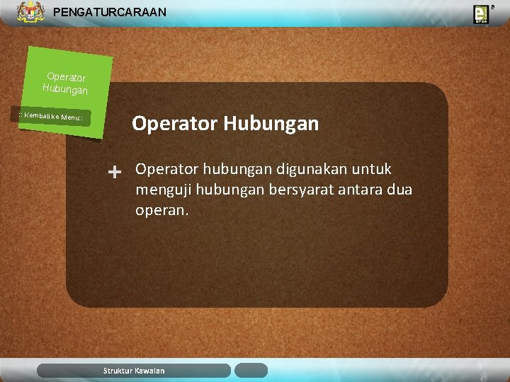 PENGATURCARAAN Operator Hubungan : : Kembali ke Menu: : + Operator hubungan digunakan untuk