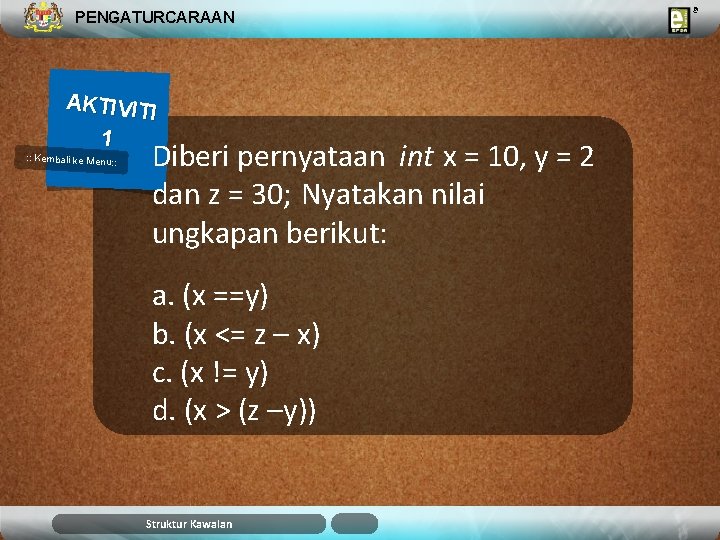 PENGATURCARAAN AKTIVIT I 1 : : Kembali ke Menu: : Diberi pernyataan int x