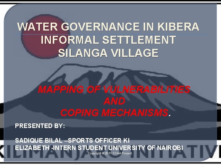 WATER GOVERNANCE IN KIBERA INFORMAL SETTLEMENT SILANGA VILLAGE MAPPING OF VULNERABILITIES AND COPING MECHANISMS.