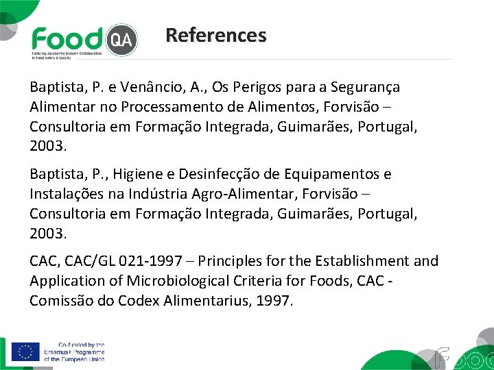 References Baptista, P. e Venâncio, A. , Os Perigos para a Segurança Alimentar no