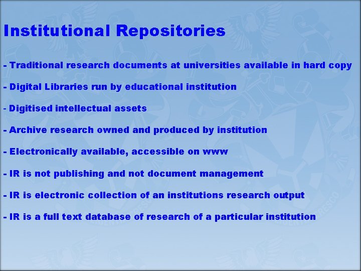 Institutional Repositories - Traditional research documents at universities available in hard copy - Digital