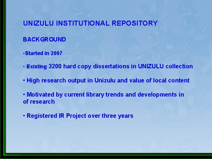 UNIZULU INSTITUTIONAL REPOSITORY BACKGROUND • Started in 2007 • Existing 3200 hard copy dissertations