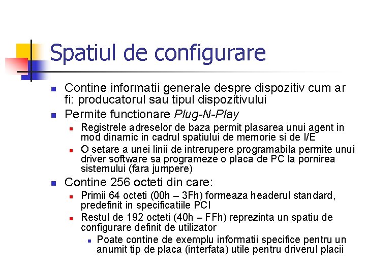 Spatiul de configurare n n Contine informatii generale despre dispozitiv cum ar fi: producatorul