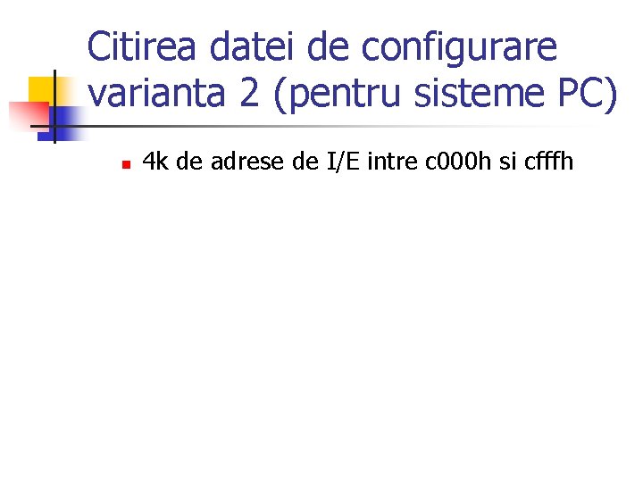 Citirea datei de configurare varianta 2 (pentru sisteme PC) n 4 k de adrese