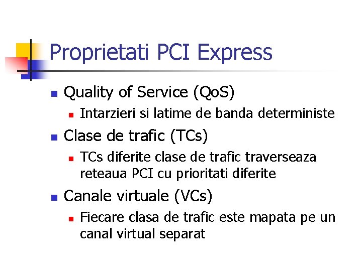 Proprietati PCI Express n Quality of Service (Qo. S) n n Clase de trafic