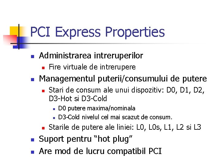 PCI Express Properties n Administrarea intreruperilor n n Fire virtuale de intrerupere Managementul puterii/consumului