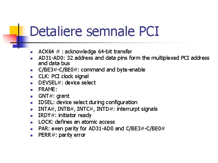 Detaliere semnale PCI n n n n ACK 64 # : acknowledge 64 -bit