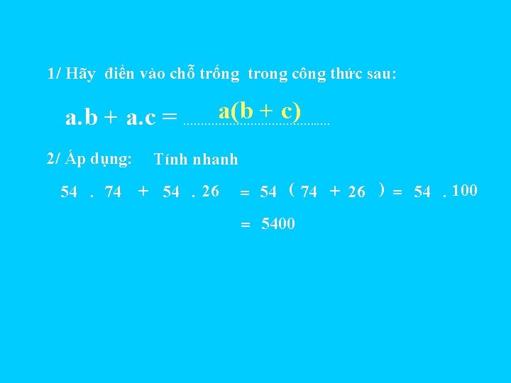 1/ Hãy điền vào chỗ trống trong công thức sau: a(b + c) a.