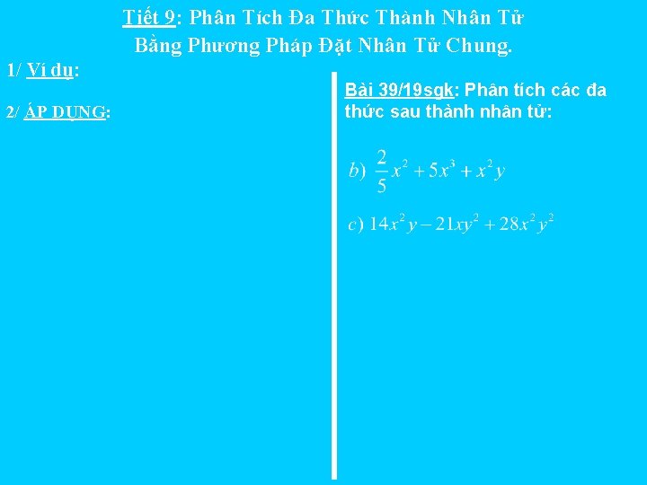 Tiết 9: Phân Tích Đa Thức Thành Nhân Tử Bằng Phương Pháp Đặt Nhân