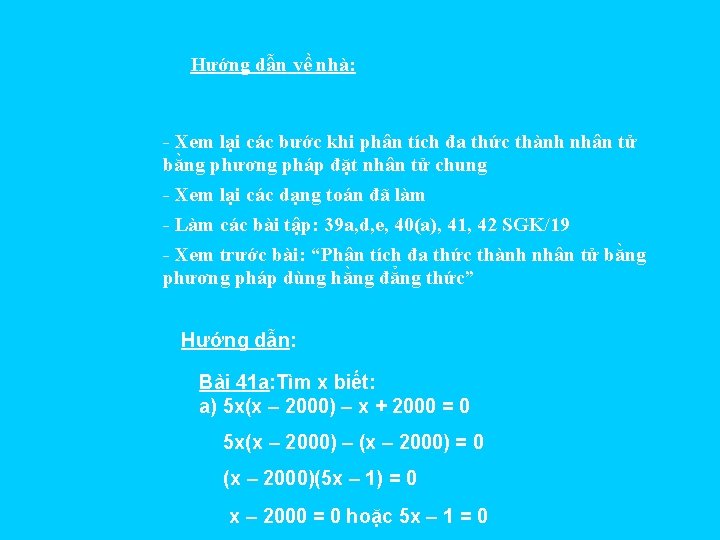 Hướng dẫn về nhà: - Xem lại các bước khi phân tích đa thức